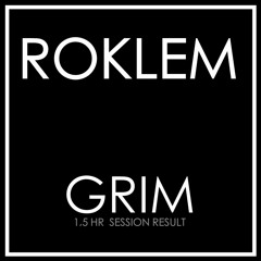 Roklem - Grim (1,5 hr tune session)
