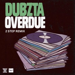 Dubzta - Overdue (2 - Step Remix)(FREE-SHAG-055)