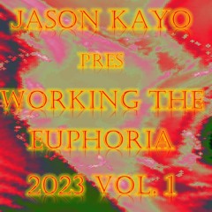 Jason Kayo Pres. Working The Euphoria 2023 Vol. 1 [FREE DL]