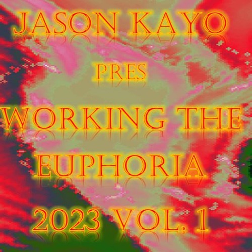 Jason Kayo Pres. Working The Euphoria 2023 Vol. 1 [FREE DL]