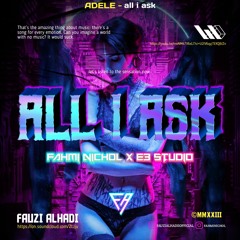 ALL I ASK - (FAUZIALHADI X FAHMINICHOL X E3STUDIO) #SUPERDUPERVIP