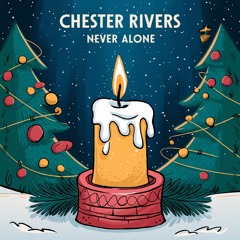 Chester Rivers - Never Alone