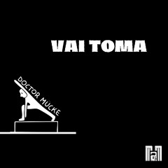 DOCTOR MÜCKE - VAI TOMA