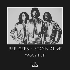 Bee Gees - Stayin Alive (Yagoz Flip)