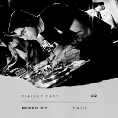 Dialect Cast Series Mixed By OATH #002