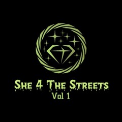 She4TheStreets Vol"1