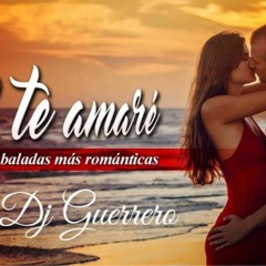 MUSICA    BALADAS / ROMANTICAS    (MIX)     _ DJ   GUERRERO