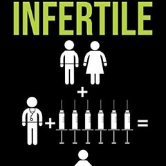 Read [KINDLE PDF EBOOK EPUB] Hilariously Infertile: One Woman's Inappropriate Quest t