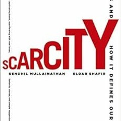 [Download] KINDLE 📨 Scarcity: The New Science of Having Less and How It Defines Our