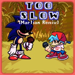 Too Slow (Martian Remix)