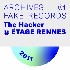 [ARCHIVES FAKE] The Hacker / 2011 @ Étage Rennes