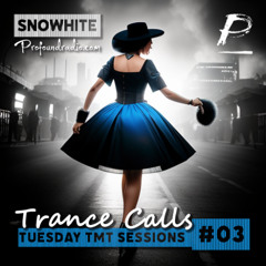 Trance Calls #03 - Tuesday TMT Sessions @Profoundradio.com