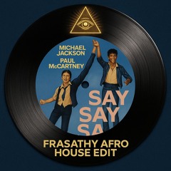 Michael Jackson & Paul McCartney - Say Say Say (FRASATHY AFRO HOUSE EDIT)