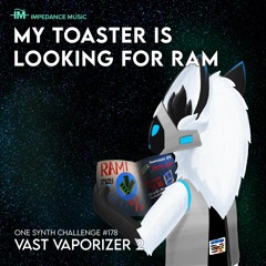 My Toaster Is Looking For RAM (OSC#178 VAST Vaporizer2)