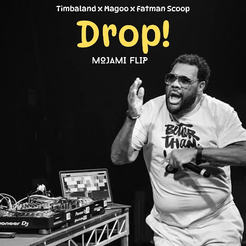 Drop! - Timbaland x Magoo x Fatman Scoop (MOJAMI Flip)