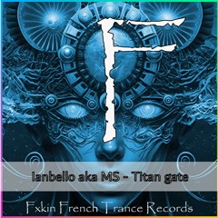 Ianbello aka MS - Titan Gate (Club mix) - PREVIEW