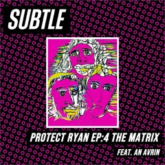 Protect Ryan w/ An Avrin - Subtle Radio - 01/07/2023