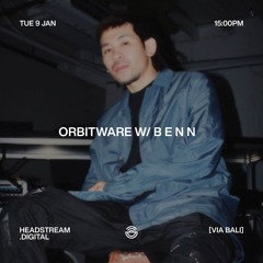 ORBITWARE w/ B E N N - Tuesday 10th January 2024