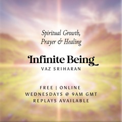 Infinite Being: Trust & Elevating Your Past - Growth, Prayer & Healing Journey