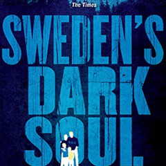DOWNLOAD EPUB 📑 Sweden's Dark Soul: The Unravelling of a Utopia by  Kajsa Norman [PD