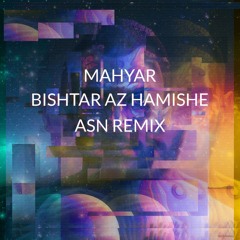 Mahyar - Bishtar Az Hamishe (ASN Remix)