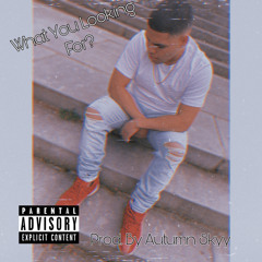 What You looking for ?  Prod(Autumn Skyy)