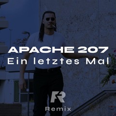 Apache 207 – Ein Letztes Mal [Felix Röder Remix]