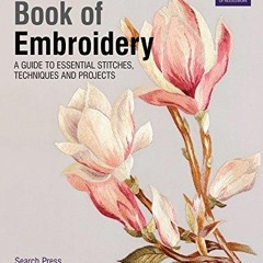 The Royal School of Needlework Book of Embroidery: A Guide To Essential Stitches