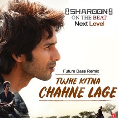 Tujhe Kitna Chanhne Lage Future Bass - Mithoon Feat. Arijit Singh Sharoon On The Beat