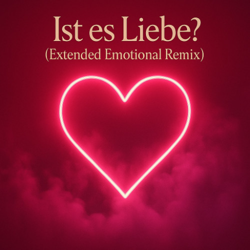 Ist es Liebe? (Extended Emotional Remix)