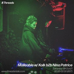 Malleable presents: Kolk b2b Patrice - 09-Oct-21 | Threads