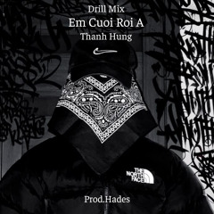 Thanh Hưng - Em Cưới Rồi À | ( Drill Mix ) Prod.Hades