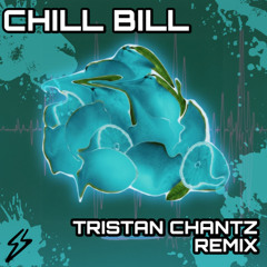 Chill Bill (Tristan ChantZ Remix) [Radio Edit]