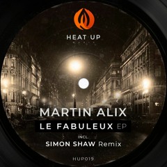 PREMIERE: Martin Alix - Le Fabuleux [Heat Up]