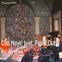 CALL NOW! vol.20 w/ FROID DUB and Ayshel