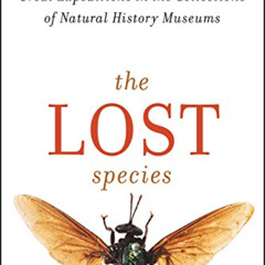 Read EPUB 📝 The Lost Species: Great Expeditions in the Collections of Natural Histor