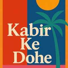 Kabir Ke Dohe 023 - Art Basel Inspired Deep Tech House Mix