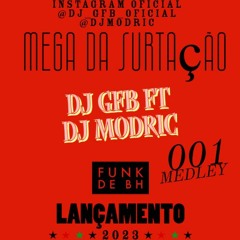 MEGA DA SURTAÇÃO MEDLEY 001 ( DJ GFB FT DJ MODRIC LANÇAMENTO 2023 )