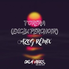 Torera ( Azog Remix ) [ Exclu Perchoir ]