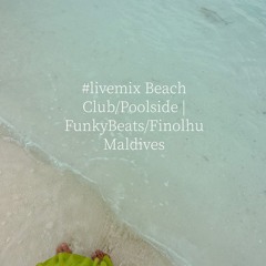 #livemix Beach Club/Poolside | FunkyBeats/Finolhu Maldives