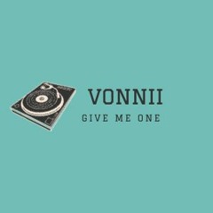 Vonnii - Give Me One