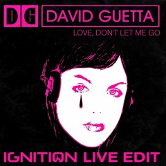 David Guetta - Love Don't Let Me Go (IGNITION LIVE EDIT)