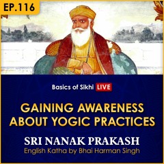 #116 Gaining Awareness about Yogic Practices | Sri Nanak Prakash Katha | Bhai Harman Singh