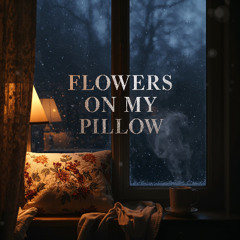 Flowers on My Pillow - REMASTERED - HD