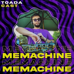 TOADACAST #002 - MEMACHINE