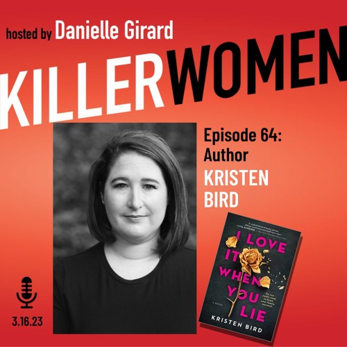 I LOVE IT WHEN YOU LIE: Kristen Bird in conversation with Danielle Girard