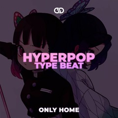 [SOLD] HyperPop x 100 Gecs Type Beat - "Only Home"