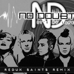 No Doubt - It's My Life (Redux Saints Remix)[FREE DOWNLOAD]