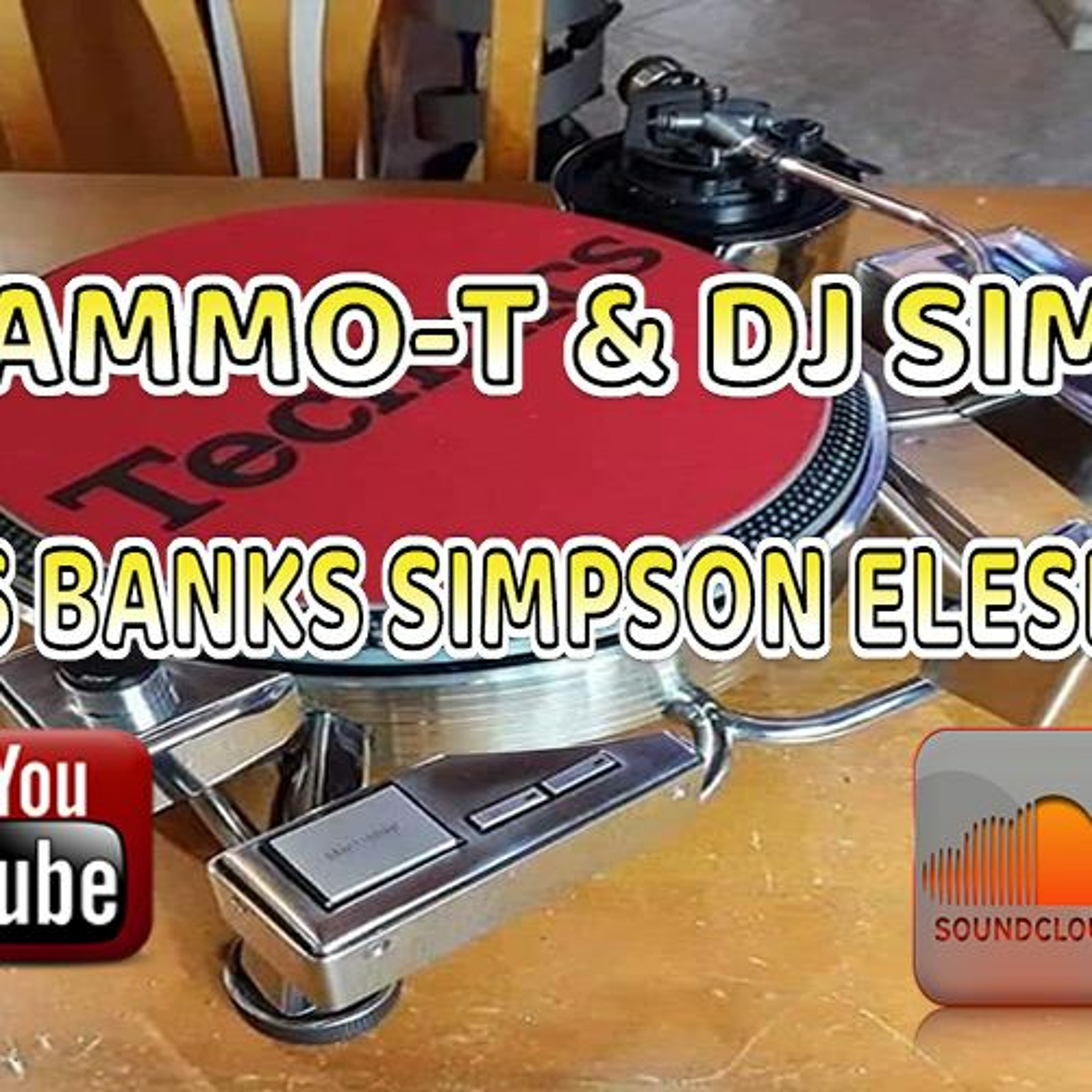 DJ AMMO-T & DJ SIM-O MCS BANKS SIMPSON ELESDEE 22nd feb set 2022 episode artwork