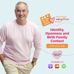 Identity, Openness and Birth Family Contact with Nick Ede